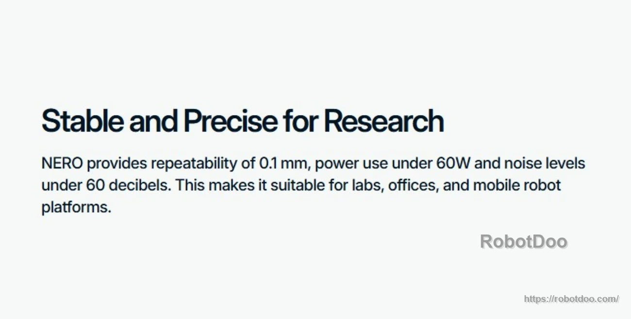 Text slide: Stable and precise for research; 0.1 mm repeatability, under 60 W power use, under 60 dB noise